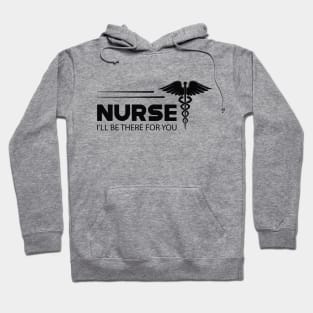 Nurse - I'll be there for you Hoodie